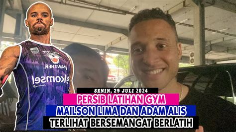 Persib Latihan Gym Mailson Lima Dan Adam Alis Terlihat Bersemangat