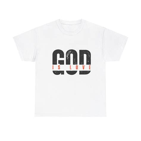 God Is Love T Shirt God Is Love Shirt Unisex Heavy Cotton Tee