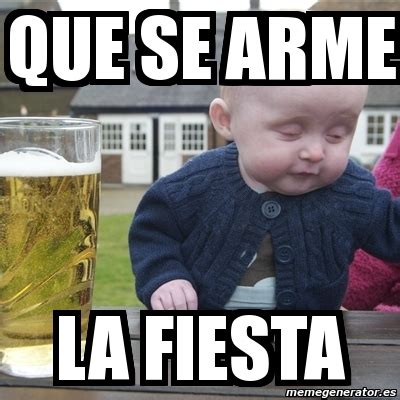 Meme Drunk Baby Que Se Arme La Fiesta