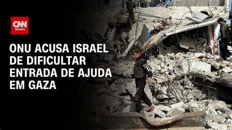 ONU Acusa Israel De Dificultar Entrada De Ajuda Em Gaza LIVE CNN