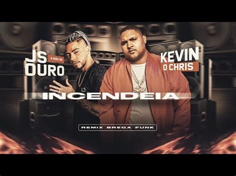 Incendeia Kevin O Cris E Js O M O De Ouro Remix Brega Funk Youtube