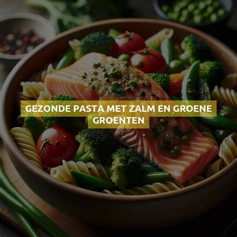 Gezonde Pasta Met Zalm En Groene Groenten Megafoodstunter