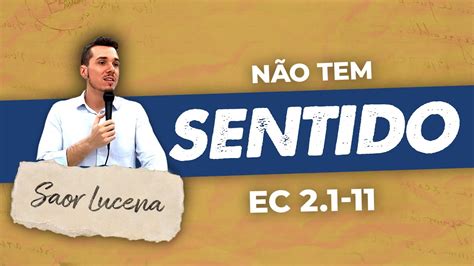 A VAIDADE DA VIDA SEM DEUS ECLESIASTES 2 1 11 PR SAOR LUCENA YouTube