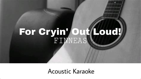 Finneas For Cryin Out Loud Acoustic Karaoke Youtube