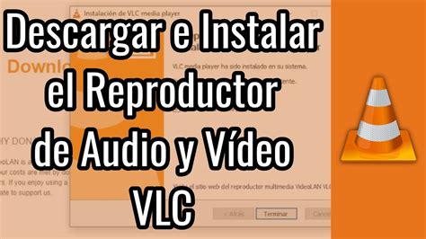 Cómo Descargar e Instalar el Reproductor de VLC Descargar e