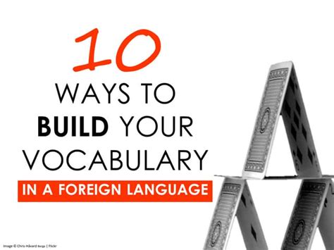 10 Ways To Build Your Vocabulary In A Foreign Language Ppt