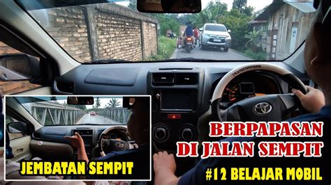 12 Belajar Mobil Berpapasan Di Jalan Sempit Ramai Menanjak Dan