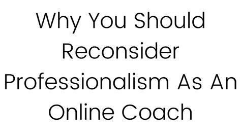 Why You Should Reconsider Professionalism As An Online Coach