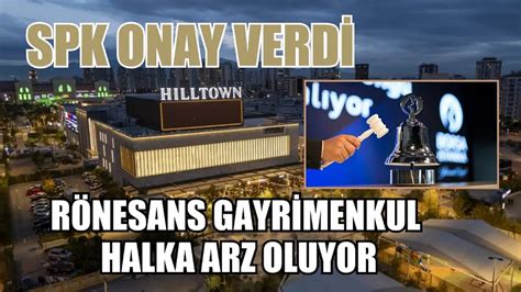 SPK onay verdi Rönesans Gayrimenkul halka arz oluyor