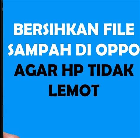 Tanpa Perlu Aplikasi Cara Mudah Membersihkan Sampah Di Android Agar HP