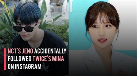 Nct S Jeno Accidentally Followed Twice S Mina On Instagram Youtube