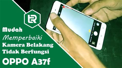 Solusi Mudah Mengatasi Kamera Belakang Oppo Tidak Berfungsi Youtube