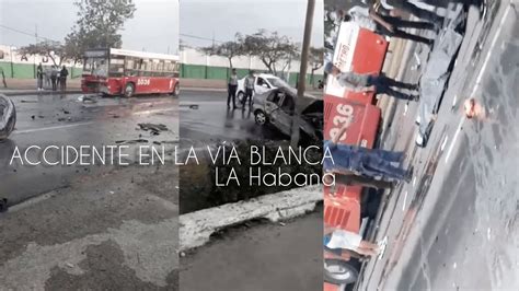 Fuerte Accidente En La VÍa Blanca La Habana 12 De Abril 2021 Youtube