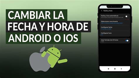 C Mo Cambiar La Fecha Y Hora De Mi Celular Android O Iphone Youtube