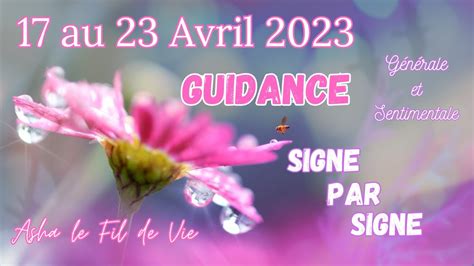 Semaine du 17 au 23 Avril 2023 Guidance générale et sentimentale