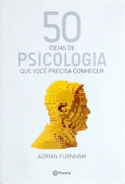 50 Ideias De Psicologia Que Você Precisa Conhecer Adrian Furnham