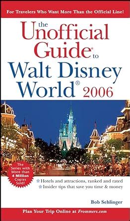 The Unofficial Guide To Walt Disney World 2006 Unofficial Guides