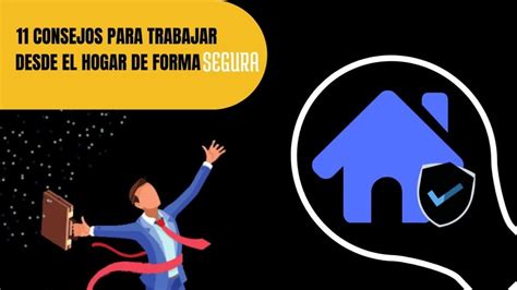 Consejos Para Trabajar Desde El Hogar De Forma Segura Cibersergei