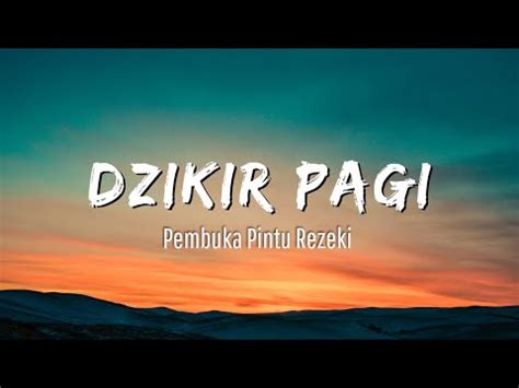 Dzikir Pagi Sesuai Sunnah Pembuka Pintu Rezeki Dzikir Pembuka Pintu