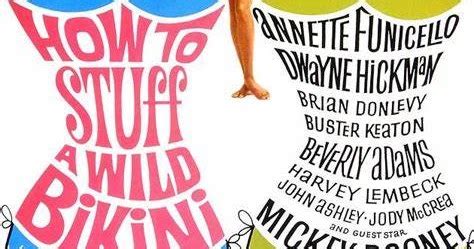 Sticky Floors And Stale Popcorn HOW TO STUFF A WILD BIKINI 1965