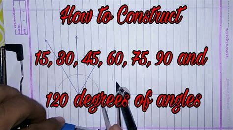 How To Construct 15 30 45 60 75 90 And 120 Degrees Of Angles