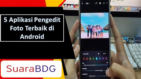 Aplikasi Pengedit Foto Terbaik Di Android Suarabdg