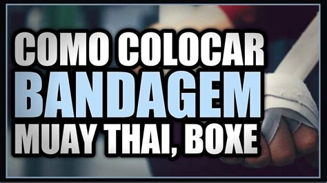 Como Colocar Bandagem De Muay Thai Boxe YouTube