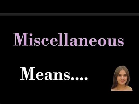 Miscellaneous Meaning L Meaning Of Miscellaneous L Miscellaneous Means