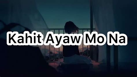 Kahit Ayaw Mo Na This Band Lyrics Youtube