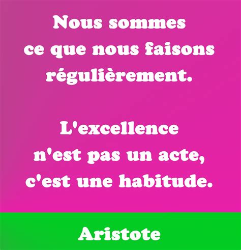 Nous Sommes Ce Que Nous Faisons R Guli Rement L Excellence N Est Pas