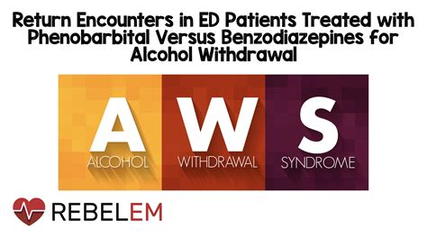 Alcohol Withdrawal Rebel Em Emergency Medicine Blog