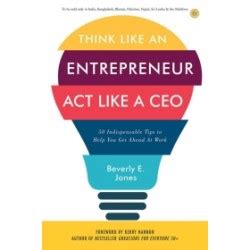 Think Like an Entrepreneur Act Like a CEO Beverly E Jones ஜயக