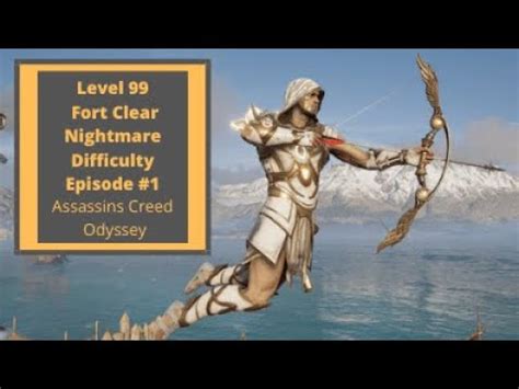 Assassins Creed Odyssey Level 99 Nightmare Fort Clear Episode 1