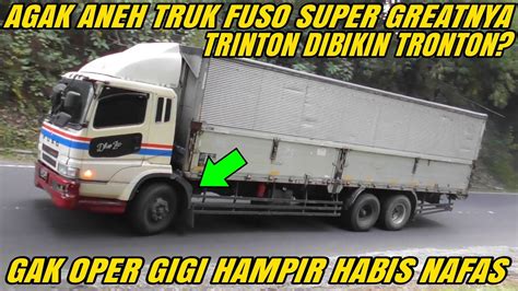 Gak Oper Gigi Fuso Super Great Hampir Habis Nafas Truk Hino Fuso