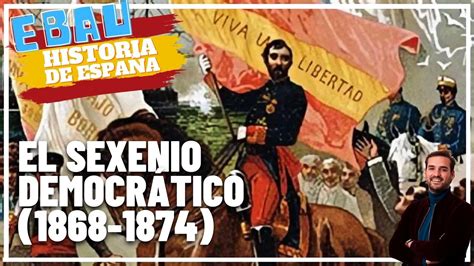 El Sexenio DemocrÁtico 1868 1874 Historia De España 🇪🇸 Youtube