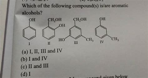 Which Of The Following Compound S Is Are Aromatic Alcohols Filo