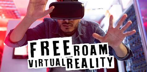 Freeroam Virtual Reality Was Ist Das Eigentlich