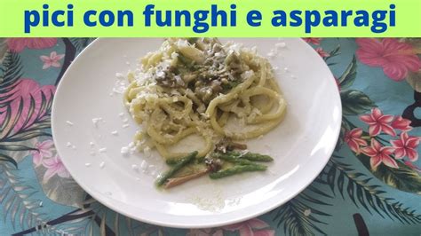 Pici Con Asparagi Selvatici E Funghi Prugnoli E Porcini E Finferle