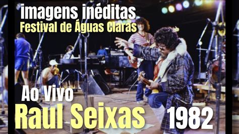 Raul Seixas Ao Vivo Festival de Águas Claras Inédito YouTube