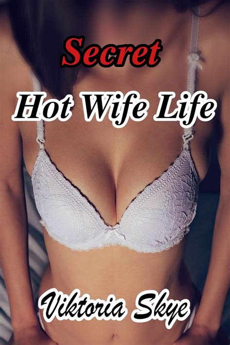 Secret Hot Wife Life Kindle Edition By Skye Viktoria Literature