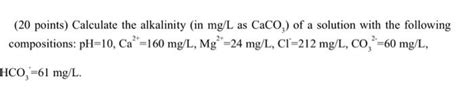 Solved Points Calculate The Alkalinity In Mg L As Chegg