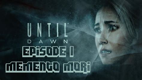 Until Dawn First Playthrough Episode Memento Mori Youtube