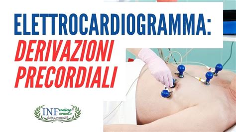 Elettrocardiogramma E Derivazioni Precordiali Come Si Posizionano Gli