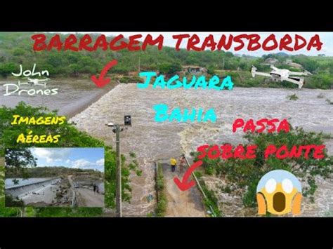 BARRAGEM TRANSBORDA E PASSA SOBRE PONTE JAGUARA BAHIA FIMI X8 2022 V2