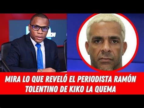 Mira Lo Que Revel El Periodista Ram N Tolentino De Kiko La Quema