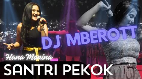 DJ MBEROT SANTRI PEKOK HANA MONINA SERA LIVE KANJURUHAN MALANG