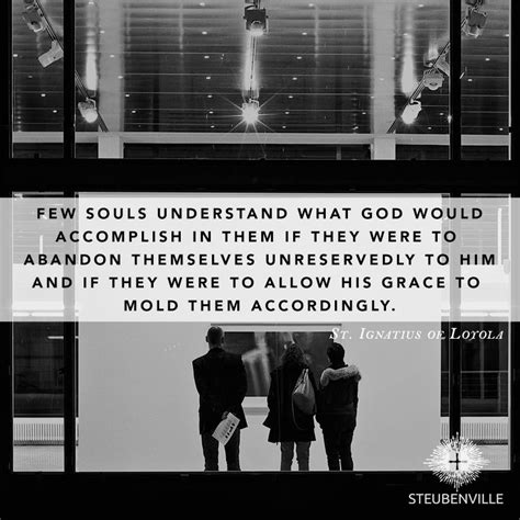 Few Souls Understand What God Would Accomplish In Them If They Were To