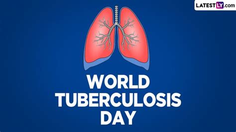 World Tuberculosis Day Date Theme History And Significance What