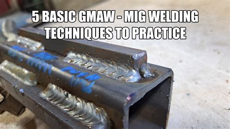 5 Basic Mig Welding Techniques For Beginners Youtube