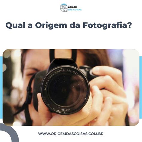 Qual A Origem Da Fotografia